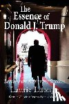 Luongo, Laurie - The Essence of Donald J. Trump