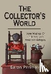 Perlman, Baron - The Collector's World: More Musings on Collecting and American Antiiques