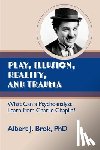 Brok, Albert - Play, illusion, Reality, and Trauma