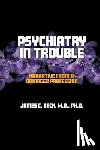 Beck, James C - Psychiatry in Trouble