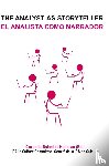  - The Analyst as Storyteller / El Analista Como Narrador