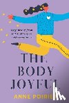 Poirier, Anne - The Body Joyful