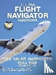 Administration, Federal Aviation - The FAA Flight Navigator Handbook - Full Color, Hardcover, Full Size