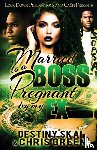 Skai, Destiny, Green, Chris - Married to a Boss, Pregnant by My Ex