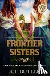Butler, A. T. - Frontier Sisters