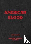  - Danny Lyon: American Blood