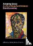 Leeming, David - Amazing Grace: A Life of Beauford Delaney