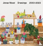 Wood, Jonas - Jonas Wood: Drawings