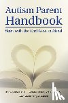 Melmed, Raun, Marsh, Wendela Whitcomb - Autism Parent Handbook - Start with the End Goal in Mind