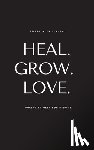 Jeanty, Pierre Alex - Heal. Grow. Love.
