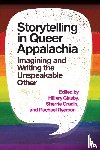  - Storytelling in Queer Appalachia - Imagining and Writing the Unspeakable Other
