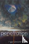 Swann, Ingo - Penetration: The Question of Extraterrestrial and Human Telepathy