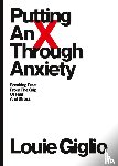 Giglio, Louie - Putting an X Through Anxiety
