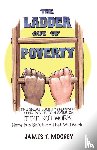 Moodey, James T - The Ladder Out of Poverty
