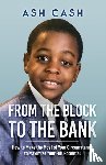 Cash, Ash - From the Block to the Bank