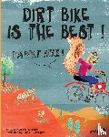Brown, Derrick C - Dirt Bike Is the Best! I'm Dirt Bike!
