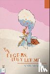 Mojgani, Anis - The Tigers, They Let Me