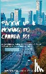 Ferguson, Nathalee D. - Packin' up and Moving to Canada- 101: An Experiential Guide from Pre-Application to Settling in As a Newcomer to Canada