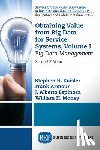 Kaisler, Stephen H., Armour, Frank, Espinosa, J. Alberto, Money, William H. - Obtaining Value from Big Data for Service Systems, Volume I