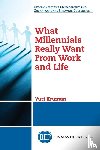 Kruman, Yuri - What Millennials Really Want from Work and Life
