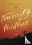 Scarano, Caitlin - The Necessity of Wildfire