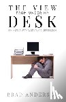 Anderson, Brad - The View From Under My Desk