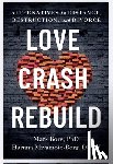 Borg, Mark B. - Love. Crash. Rebuild.: Alternatives to Distance, Destruction, and Divorce