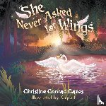 Cazes, Christine - She Never Asked for Wings