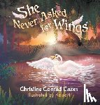 Cazes, Christine - She Never Asked for WIngs