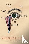 Barnes, Madeleine - You Do Not Have To Be Good