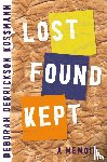 Derrickson Kossmann, Deborah - Lost Found Kept