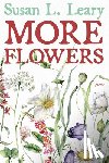 Leary, Susan L. - More Flowers