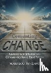 Panzano, Mary Lou - Cementing Change-Cracking the Code for Communications that Work