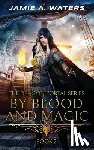 Waters, Jamie a - By Blood and Magic