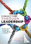 Kullar, Jasmine K. - Connecting Through Leadership: The Promise of Precise and Effective Communication in Schools (an Educator's Guide to Improving Verbal and Written Comm