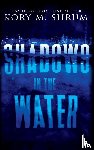 Shrum, Kory M - Shadows in the Water