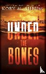 Shrum, Kory M - Under the Bones
