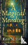 Shrum, Kory M. - A Magical Mending