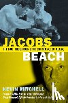 Mitchell, Kevin - Jacobs Beach: The Mob, the Garden and the Golden Age of Boxing