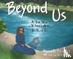 Polansky, Aaron L. - Beyond Us: A True Story with Implications for All of Us