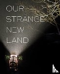  - Our Strange New Land