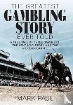 Paul, Mark - The Greatest Gambling Story Ever Told