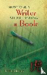 Nicoles, Lorrie - How to Be a Writer Without Writing a Book