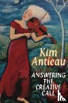 Antieau, Kim - Answering the Creative Call