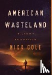 Cole, Nick - American Wasteland