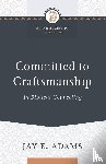 Adams, Jay E - Committed to Craftsmanship In Biblical Counseling