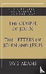 Adams, Jay E - The Gospel of John and The Letters of John and Jesus