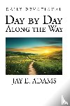 Adams, Jay E. - Day by Day, Along the Way