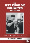 Richardson, Burton - MY JEET KUNE DO UNLIMITED ADVENTURE