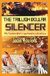 Roelofs, Joan - The Trillion Dollar Silencer: Why There Is So Little Anti-War Protest in the United States